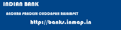 INDIAN BANK  ANDHRA PRADESH CUDDAPAH RAJAMPET   banks information 